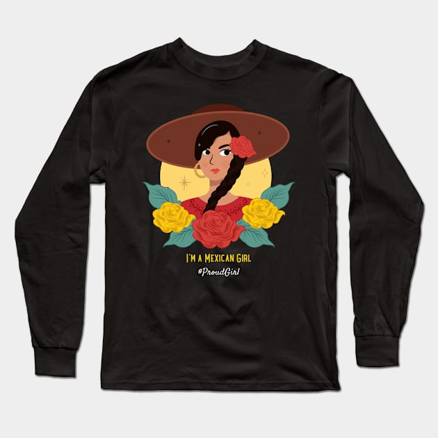 'I'm a Mexican Girl #ProudGirl' featuring an illustration of beautiful girl with flowers and wearing a sun hat Long Sleeve T-Shirt by keeplooping